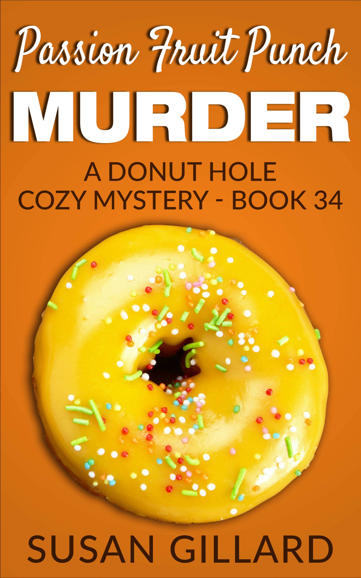 Passion Fruit Punch Murder: A Donut Hole Cozy - Book 34 (A Donut Hole Cozy Mystery)