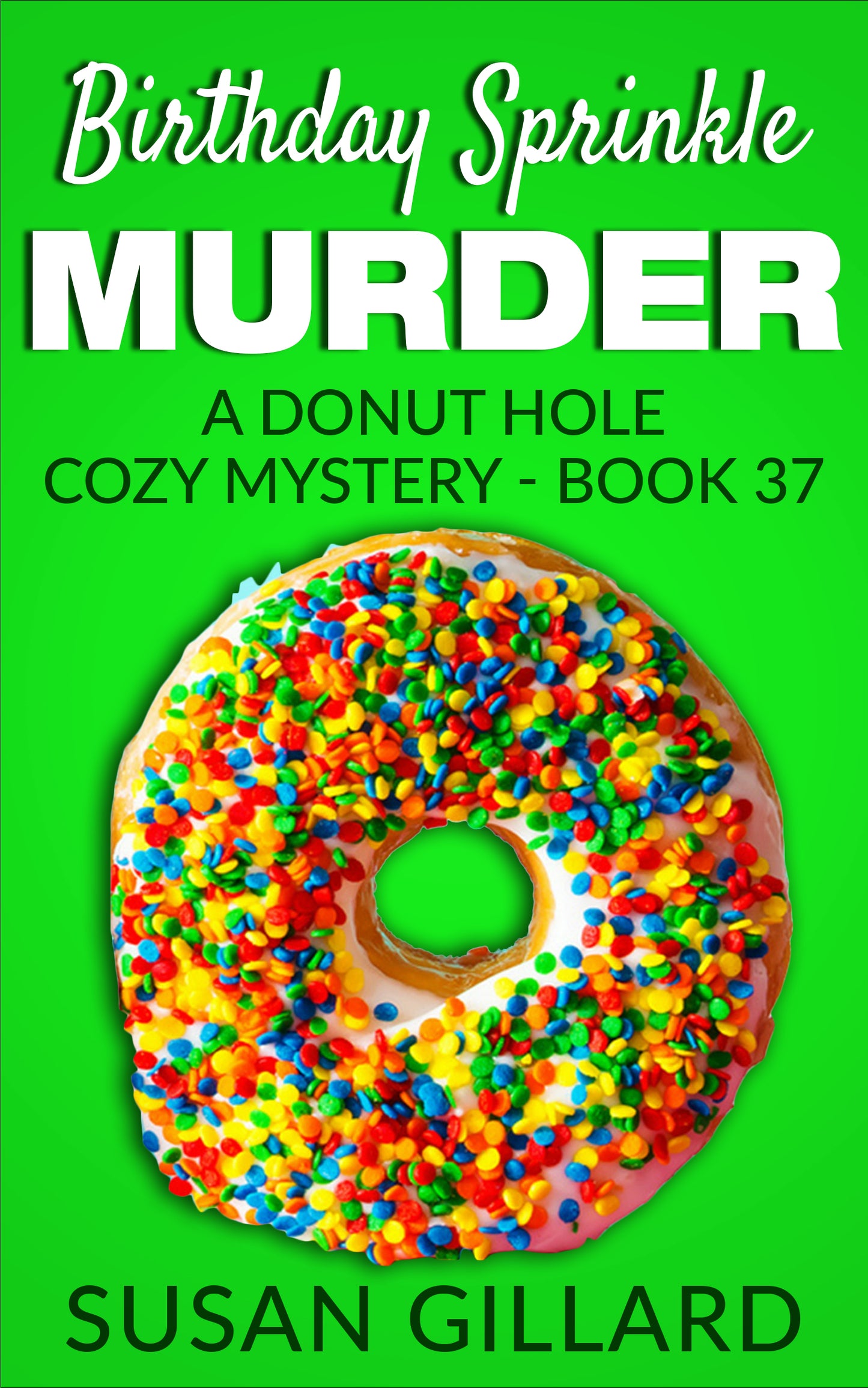 Birthday Sprinkle Murder: A Donut Hole Cozy - Book 37 (A Donut Hole Cozy Mystery)