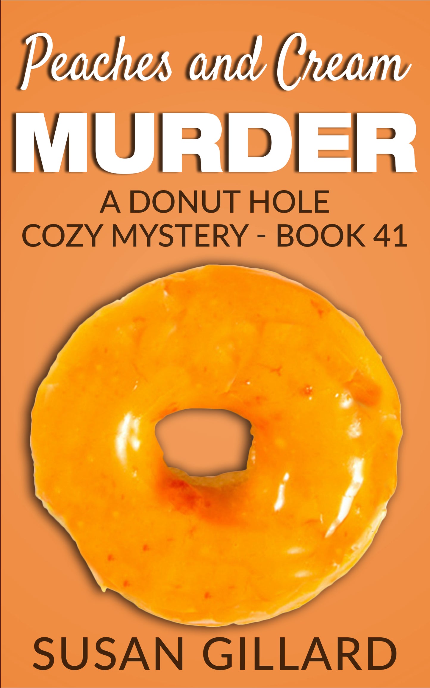 Peaches and Cream Murder: A Donut Hole Cozy - Book 41 (Donut Hole Cozy Mystery)