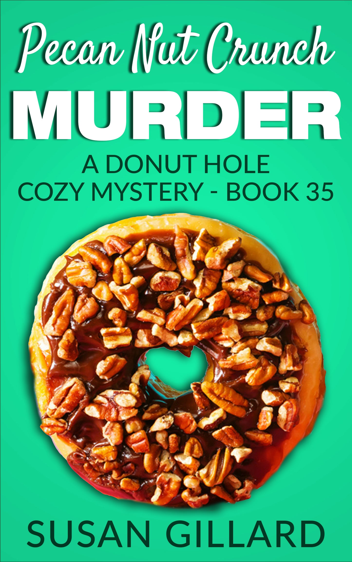 Pecan Nut Crunch Murder: A Donut Hole Cozy - Book 35 (A Donut Hole Cozy Mystery)
