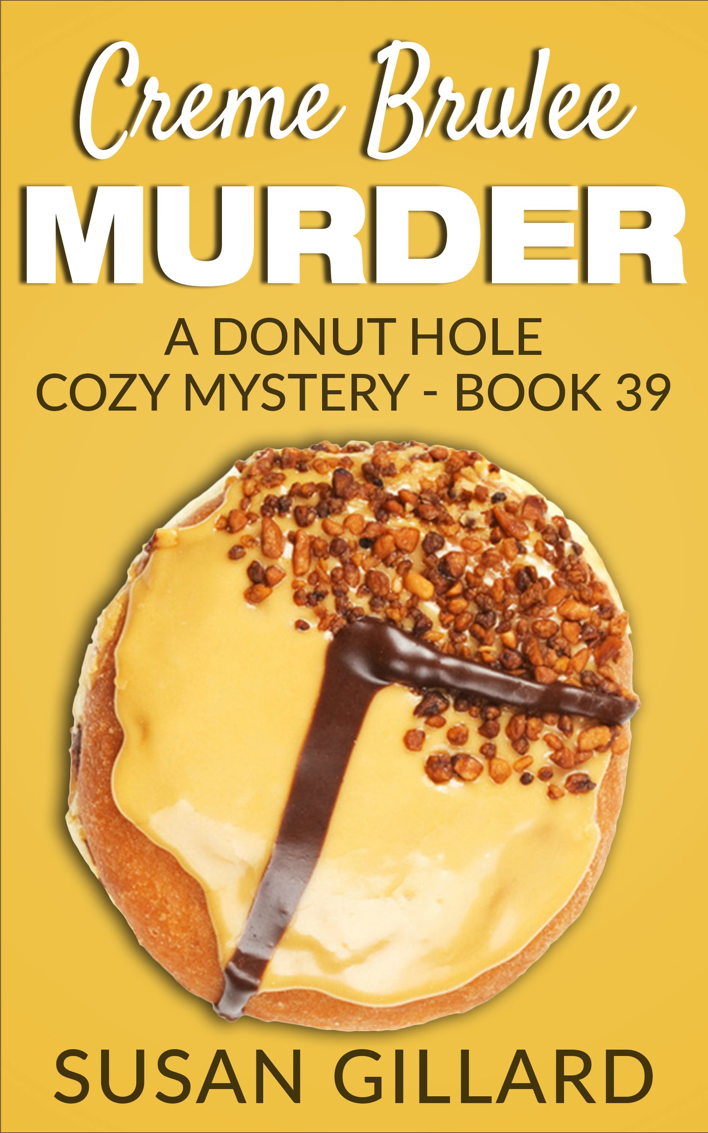 Creme Brulee Murder: A Donut Hole Cozy - Book 39 (A Donut Hole Cozy Mystery)