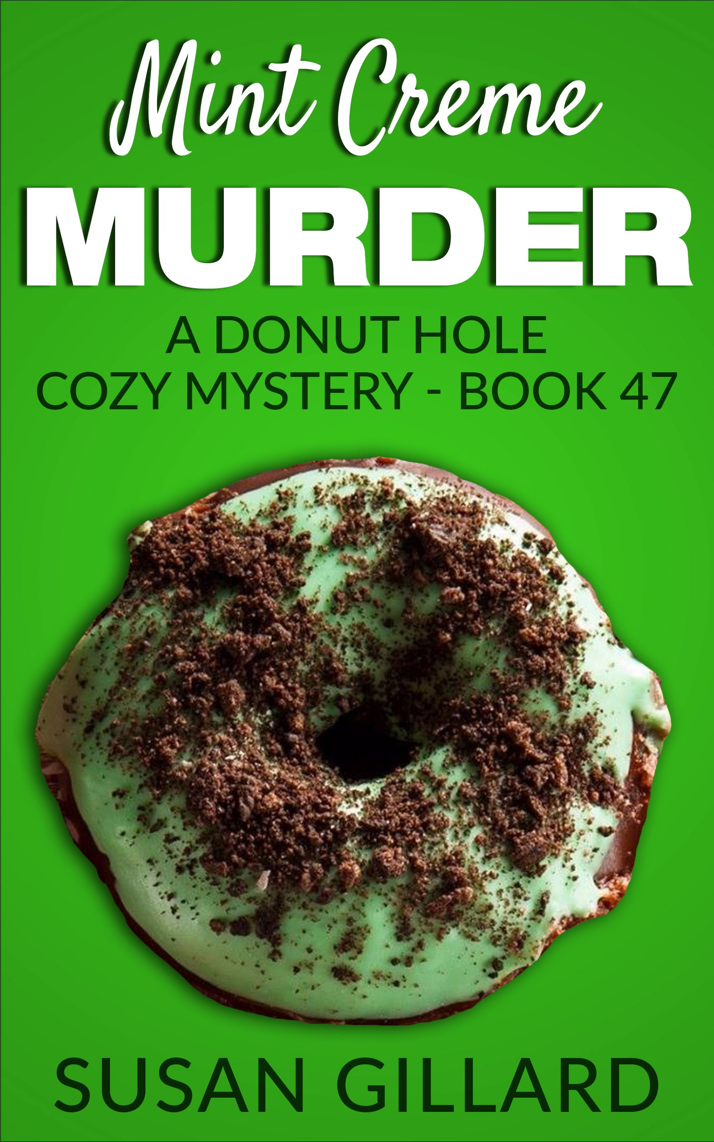 Mint Creme Murder: A Donut Hole Cozy Mystery - Book 47