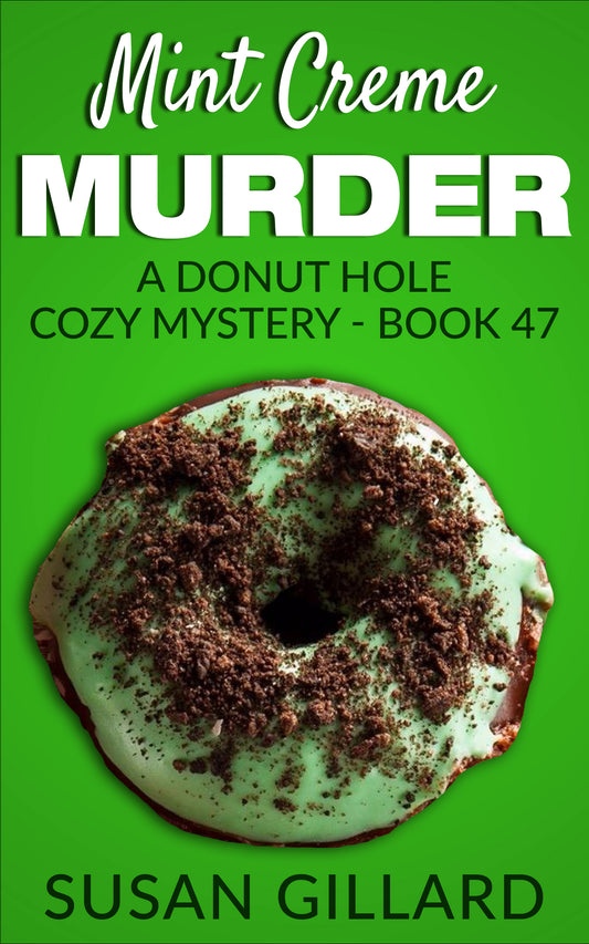 Mint Creme Murder: A Donut Hole Cozy Mystery - Book 47