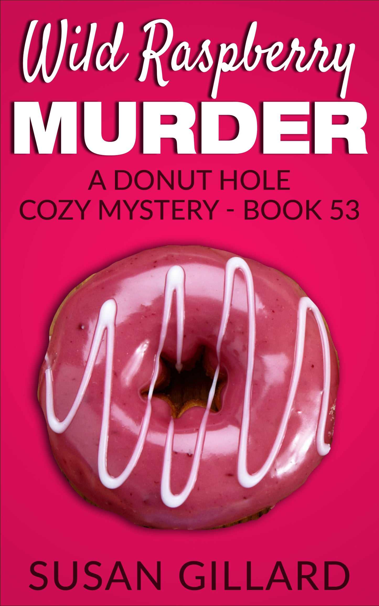 Wild Raspberry Murder: A Donut Hole Cozy Mystery - Book 53