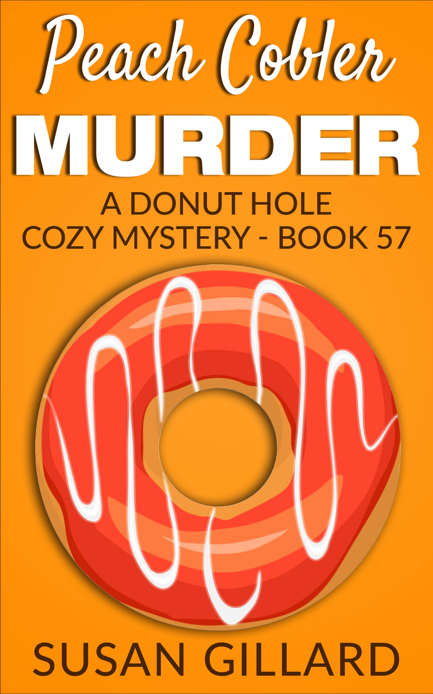 Peach Cobler Murder: A Donut Hole Cozy Mystery - Book 57
