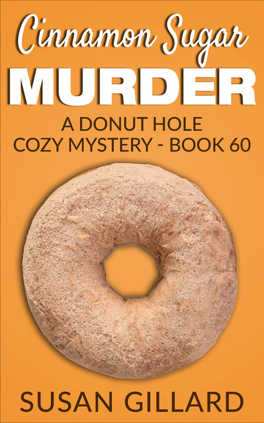 Cinnamon Sugar Murder: A Donut Hole Cozy Mystery - Book 60