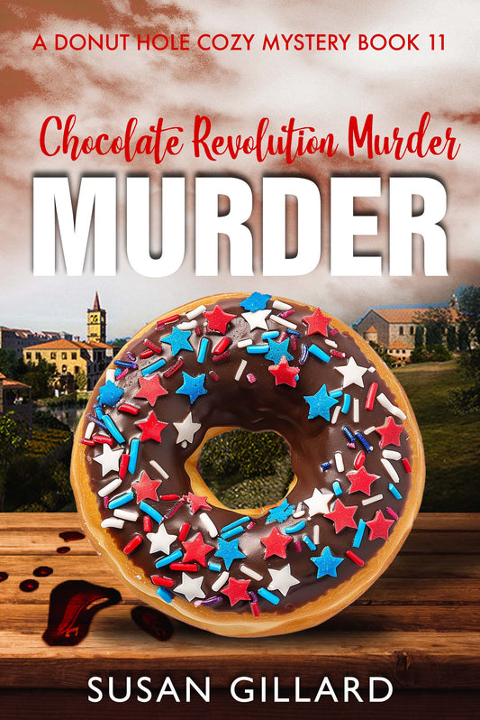 Chocolate Revolution Murder: A Donut Hole Cozy - Book 11 (A Donut Hole Cozy Mystery)