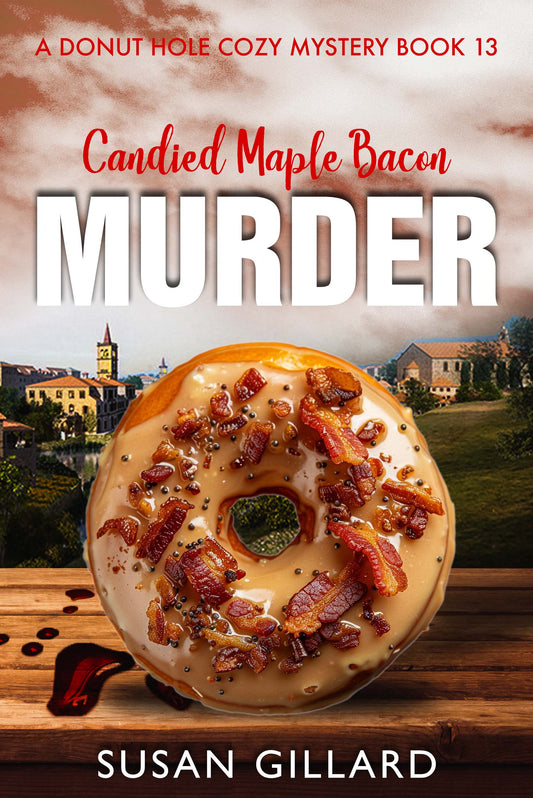 Candied Maple Bacon Murder: A Donut Hole Cozy - Book 13 (A Donut Hole Cozy Mystery)