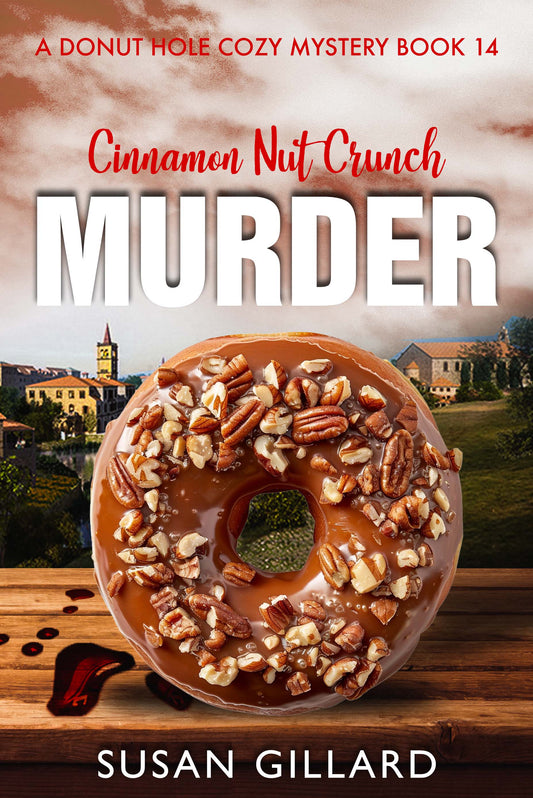 Cinnamon Nut Crunch Murder: A Donut Hole Cozy - Book 14 (A Donut Hole Cozy Mystery)