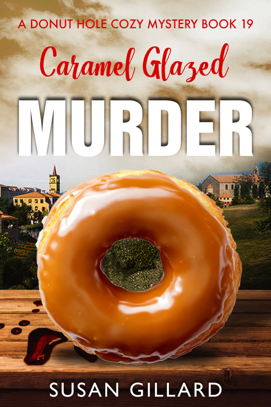 Caramel Glazed Murder: A Donut Hole Cozy - Book 19 (A Donut Hole Cozy Mystery)
