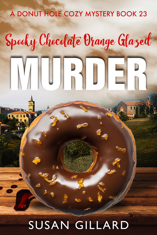 Spooky Choc Orange Glazed Murder: A Donut Hole Cozy - Book 23 (A Donut Hole Cozy Mystery)