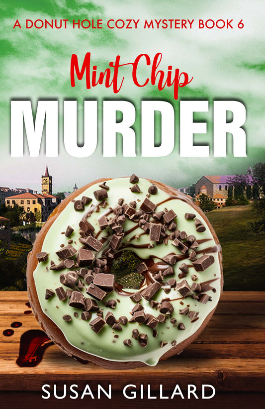 Mint Chip Murder: A Donut Hole Cozy - Book 6
